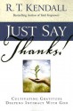 Just Say Thanks: Cultivating Gratitude Deepens Intimacy With God - R.T. Kendall