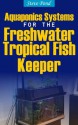 Aquaponics Systems for the Freshwater Tropical Fish Keeper - Steve Pond