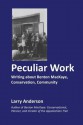 Peculiar Work: Writing about Benton Mackaye, Conservation, Community - Larry Anderson