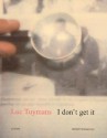 Luc Tuymans: I Don't Get It - Luc Tuymans