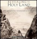 Revealing the Holy Land: The Photographic Exploration of Palestine - Kathleen Stewart Howe