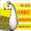 The Geek Feminist Revolution - Kameron Hurley, C.S.E. Cooney