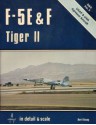 F-5 E & F Tiger II in detail & scale: USAF & USN aggressor aircraft (Detail & Scale series) - Bert Kinzey