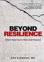 Beyond Resilience: Trench-Tested Tools to Thrive Under Pressure - Dan Diamond