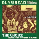 Guys Read: The Choice - James Brown, J.D. Jackson