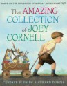 The Amazing Collection of Joey Cornell: Based on the Childhood of a Great American Artist - Candace Fleming, Gérard Dubois