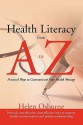 Health Literacy from A to Z: Practical Ways to Communicate Your Health Message - Helen Osborne