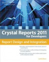 Crystal Reports 2011 for Developers: Report Design and Integration - Cynthia Moore