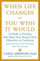 When Life Changes or You Wish It Would: A Guide to Finding Your Next Step Despite Fear, Obstacles, or Confusion - Carol Adrienne