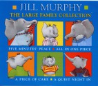 The Large Family Collection: "Five Minutes' Peace", "All in One Piece", "A Piece of Cake", "A Quiet Night in" - Jill Murphy, Jill Murphy