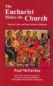 The Eucharist Makes the Church: Henri de Lubac & John Zizioulas in Dialogue - Paul McPartlan