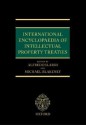 International Encyclopedia of Intellectual Property Treaties - Alfredo Ilardi, Michael Blakeney