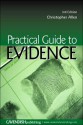 Practical Guide to Evidence - Christoph Allen, Allen Christoph