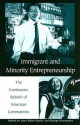 Immigrant and Minority Entrepreneurship: The Continuous Rebirth of American Communities - John Sibley Butler