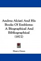 Andrea Alciati and His Books of Emblems: A Biographical and Bibliographical (1872) - Henry Green