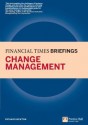 Change Management: Financial Times Briefing: The low down on the top job (Financial Times Series) - Richard Newton