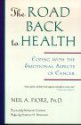 The Road Back to Health: Coping With the Emotional Aspects of Cancer - Neil A. Fiore