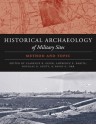 The Historical Archaeology of Military Sites: Method and Topic - Clarence R. Geier, Lawrence E. Babits, Douglas D. Scott, David G. Orr