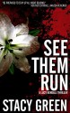 See Them Run (Lucy Kendall Thriller Series #2): A Lucy Kendall Mystery Thriller (The Lucy Kendall Series) - Stacy Green