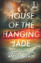 House of the Hanging Jade - Amy M. Reade