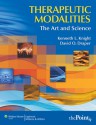 Therapeutic Modalities: The Art and Science With Clinical Activities Manual - Kenneth L. Knight, David Draper, David O. Draper