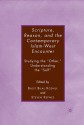 Scripture, Reason, and the Contemporary Islam-West Encounter: Studying the "Other," Understanding the "Self" - Steven Kepnes, Steven Kepnes