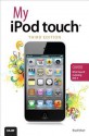 My iPod touch (covers iPod touch running iOS 5) (3rd Edition) - Brad Miser