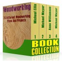 Woodworking Book Collection: 75 Different Woodworking Plans And Projects: (Sketchup For Woodworkers, Popular Woodworking, Easy Woodworking Projects) (Traditional ... Books, Woodworking Furniture Plans) - Anne Williamson, Michael Mayer, MIcheal Ellis