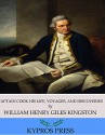 Captain Cook His Life, Voyages, and Discoveries - William Henry Giles Kingston