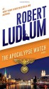 The Apocalypse Watch: A Novel - Robert Ludlum