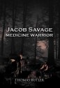 Jacob Savage: Medicine Warrior - Thomas J. Butler