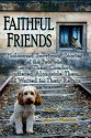 Faithful Friends: Holocaust Survivors' Stories of the Pets Who Gave Them Comfort, Suffered Alongside Them and Waited for Their Return - Susan Bulanda