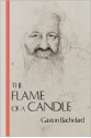 The Flame of a Candle (Bachelard Translation Series) - Gaston Bachelard, Joni Caldwell