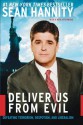 Deliver Us from Evil : Defeating Terrorism, Despotism, and Liberalism - Sean Hannity