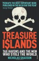 Treasure Islands: Tax Havens and the Men who Stole the World - Nicholas Shaxson