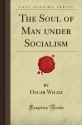 The Soul Of Man Under Socialism (Forgotten Books) - Oscar Wilde