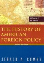 The History of American Foreign Policy: To 1920 (History of American Foregn Policy) - Jerald A. Combs