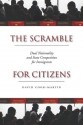 The Scramble for Citizens: Dual Nationality and State Competition for Immigrants - David Cook-Martin