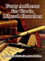 Forty Anthems for Use in Liberal Churches - American Unitarian Association