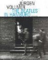 Jurgen Vollmer: The Beatles in Hamburg: Photographs 1961 - Jürgen Vollmer