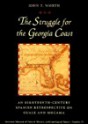 The Struggle for the Georgia Coast: An 18th-Century Spanish Retrospective on Guale and Mocama - John E. Worth