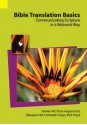 Bible Translation Basics: Communicating Scripture in a Relevant Way - Harriet Hill, Ernst-August Gutt, Christoph Unger, Margaret Hill, Rick Floyd