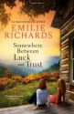 Somewhere Between Luck and Trust - Emilie Richards