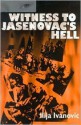 Witness to Jasenovac's Hell - Ilija Ivanovic, Wanda Schindley, Aleksandra Lazic