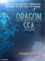 Dragon Sea: A True Tale of Treasure, Archeology, and Greed off the Coast of Vietnam (MP3 Book) - Frank Pope, Johnny Heller