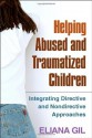 Helping Abused and Traumatized Children: Integrating Directive and Nondirective Approaches - Eliana Gil, John Briere