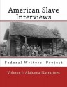 American Slave Interviews - Volume I: Alabama Narratives: Interviews with American Slaves from Alabama - Federal Writers Project, Stephen Ashley