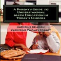 A Parent's Guide to Understanding Math Education in Today's Schools - Cathrine Kellison, Catherine Twomey Fosnot