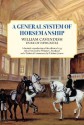 A General System of Horsemanship - William Cavendish, William C Steinkraus