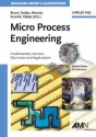 Micro Process Engineering: Fundamentals, Devices, Fabrication, and Applications - Norbert Kockmann